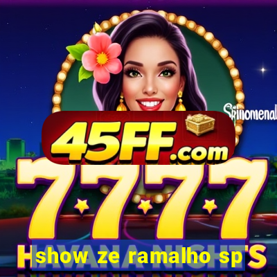 show ze ramalho sp